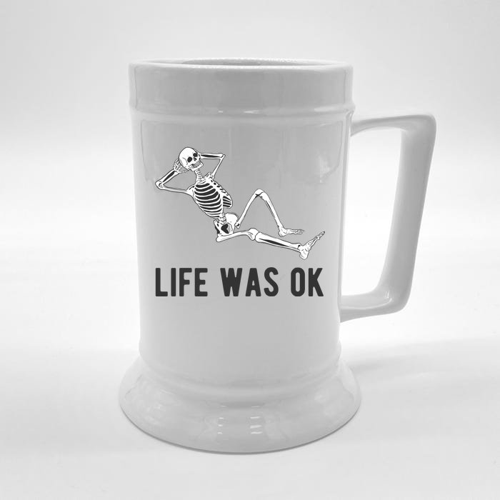 Life Was Ok Funny Dead Skeleton Front & Back Beer Stein