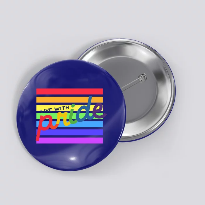 Live With Pride Lgbtq Equal Rights Meaningful Gift Button