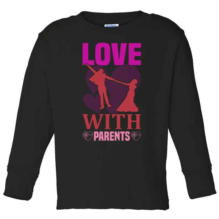 Love With Parents Toddler Long Sleeve Shirt