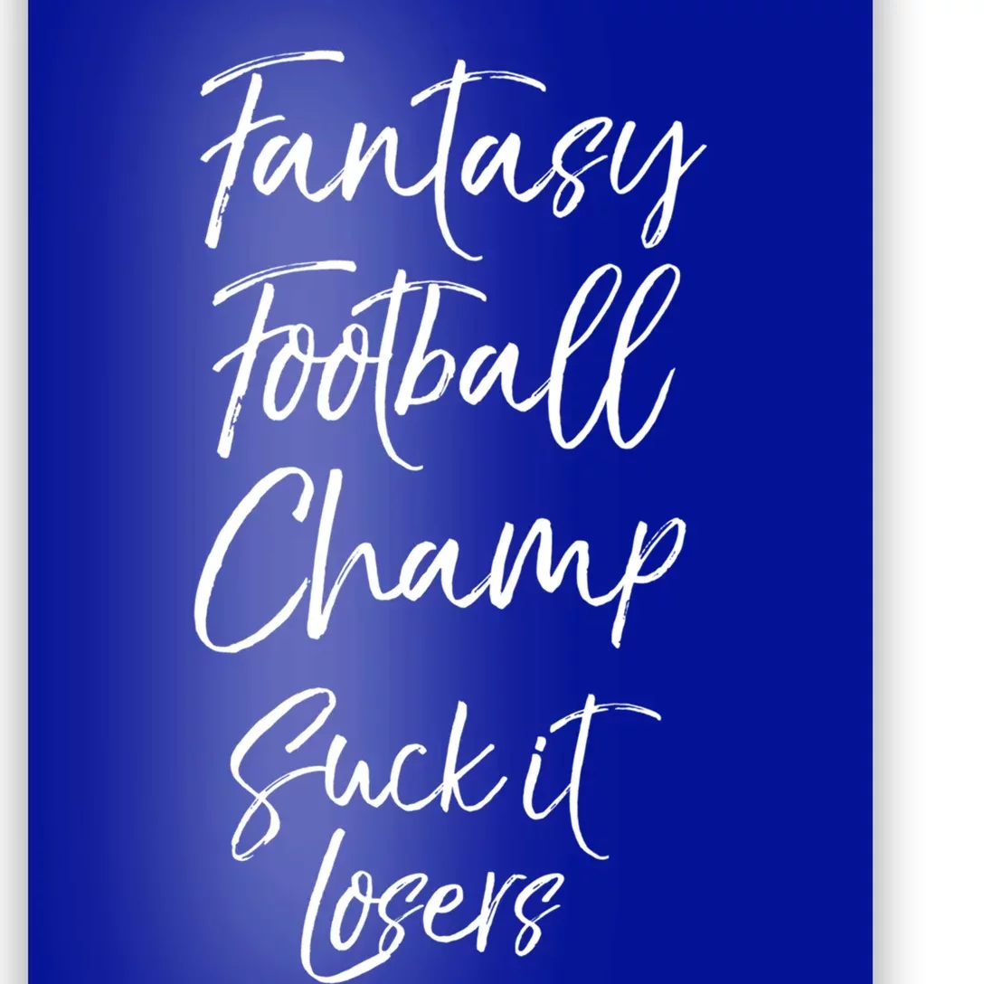 League Winner Quote Fantasy Football Champ Suck It Losers Gift Poster