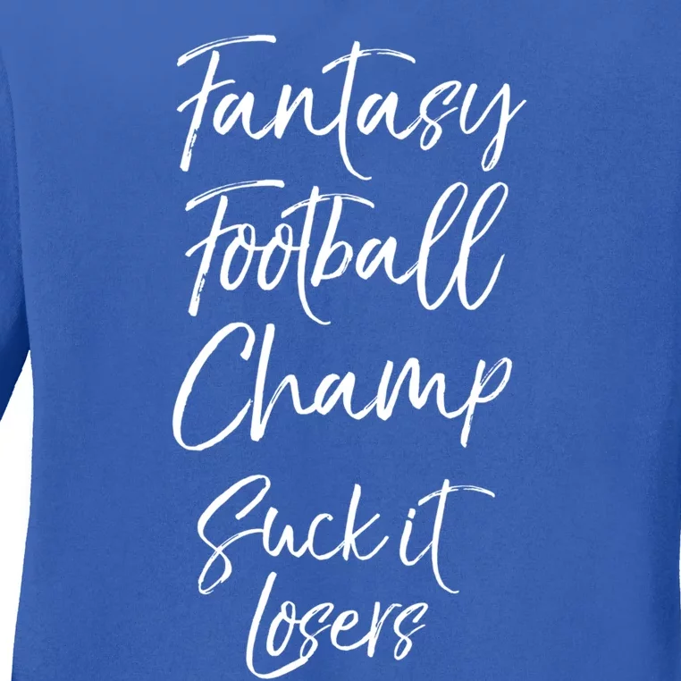 League Winner Quote Fantasy Football Champ Suck It Losers Gift Ladies Long Sleeve Shirt