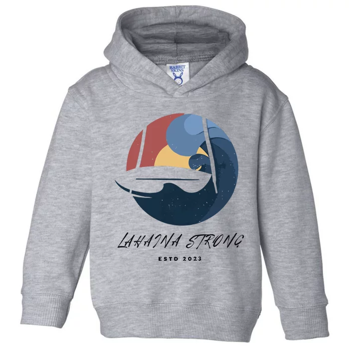 Lahaina Wildfire Rebuild Reviving The Heart Of Maui Toddler Hoodie