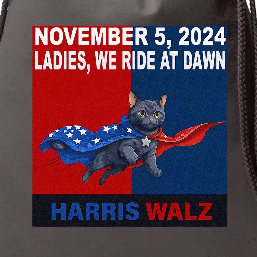 Ladies We Ride At Dawn November 5 2024 Harris Walz Drawstring Bag