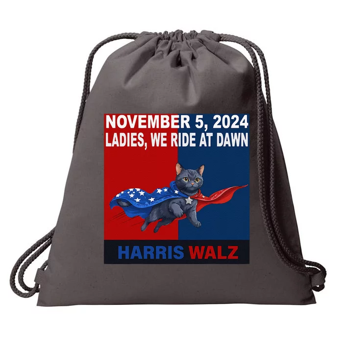 Ladies We Ride At Dawn November 5 2024 Harris Walz Drawstring Bag