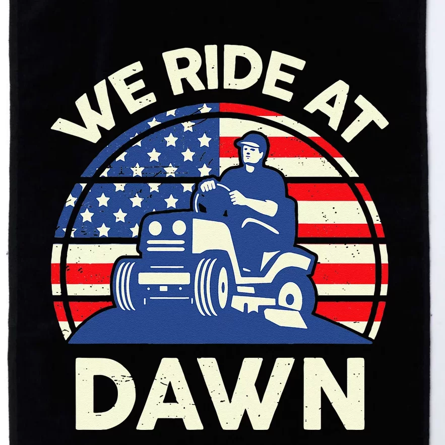 LawnMowing We Ride At Dawn LawnMower Platinum Collection Golf Towel