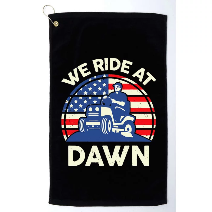 LawnMowing We Ride At Dawn LawnMower Platinum Collection Golf Towel