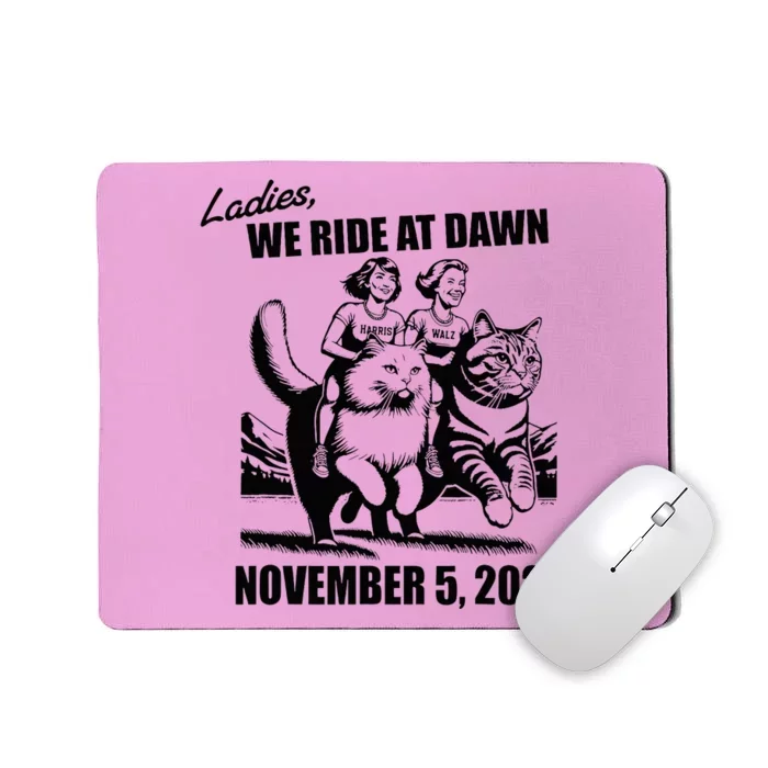 Ladies We Ride At Dawn Harris Walz 2024 President Election Mousepad