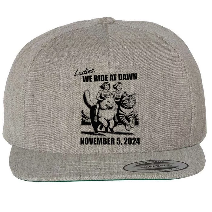 Ladies We Ride At Dawn Harris Walz 2024 President Election Wool Snapback Cap