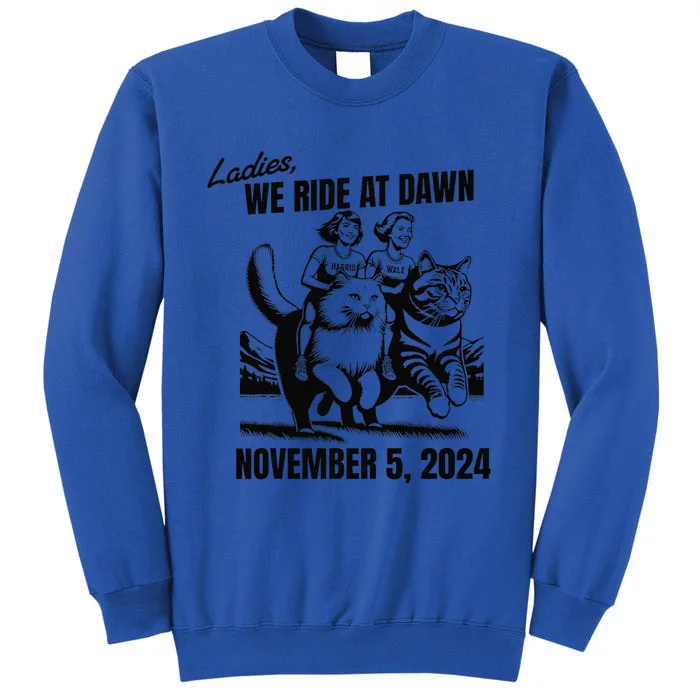 Ladies We Ride At Dawn November 5 2024 Cat Lady Election Sweatshirt