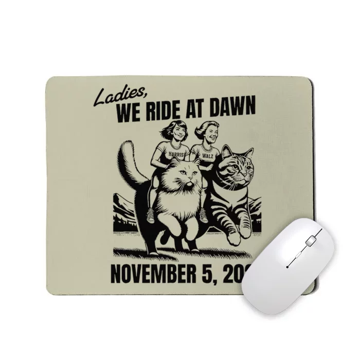 Ladies We Ride At Dawn November 5 2024 Cat Lady Election Mousepad