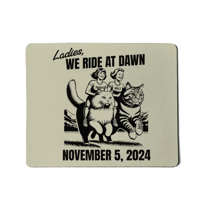 Ladies We Ride At Dawn November 5 2024 Cat Lady Election Mousepad