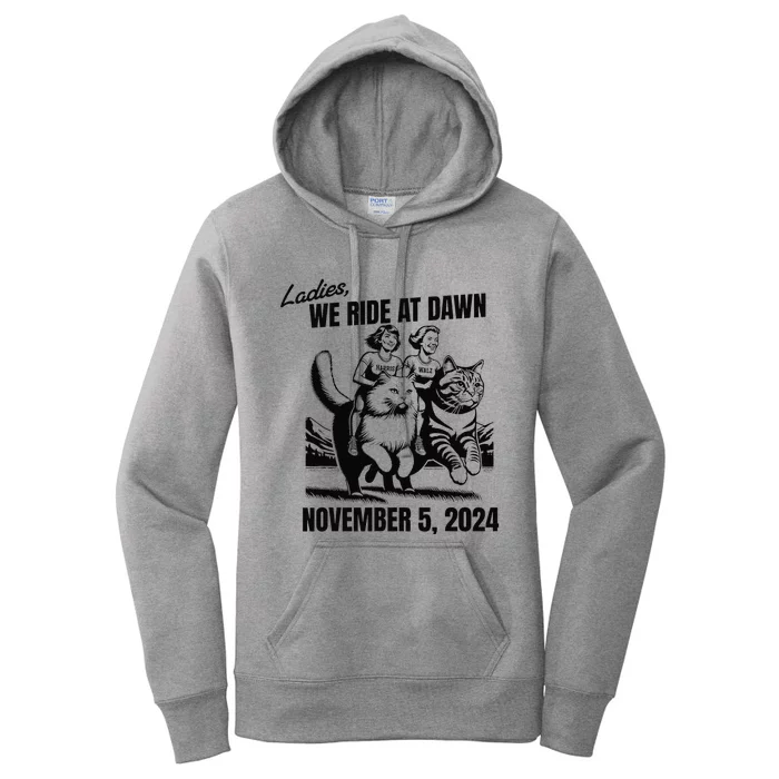 Ladies We Ride At Dawn November 5 2024 Cat Lady Election Women's Pullover Hoodie