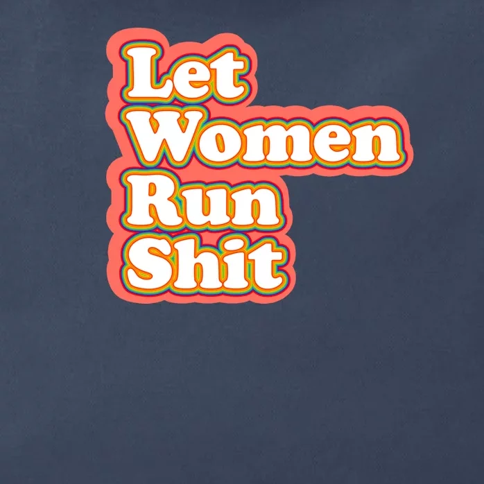 Let Women Run Shit Zip Tote Bag