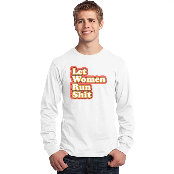 Let Women Run Shit Tall Long Sleeve T-Shirt