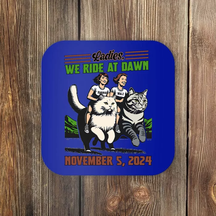 Ladies We Ride At Dawn 2024 President Election Ltsp Coaster