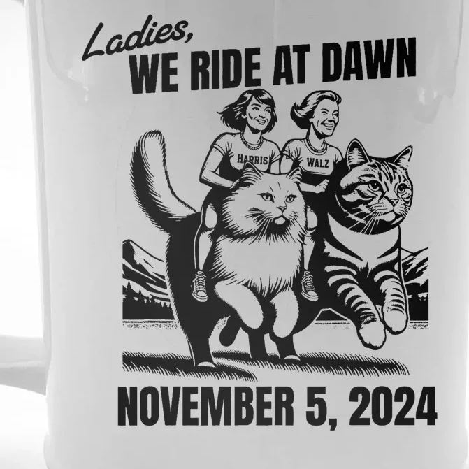 Ladies We Ride At Dawn November 5 2024 Cat Lady Election Front & Back Beer Stein