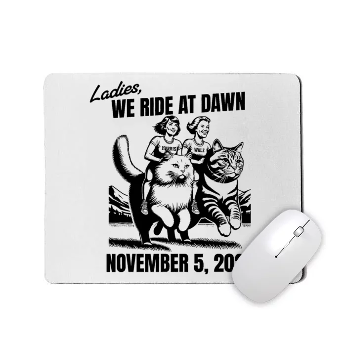 Ladies We Ride At Dawn November 5 2024 Cat Lady Election Mousepad