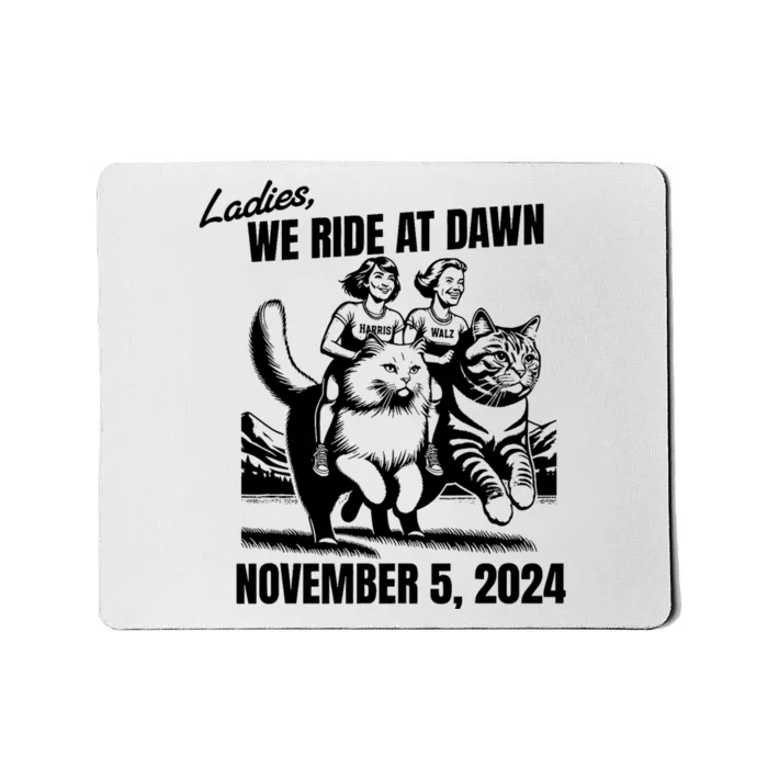 Ladies We Ride At Dawn November 5 2024 Cat Lady Election Mousepad