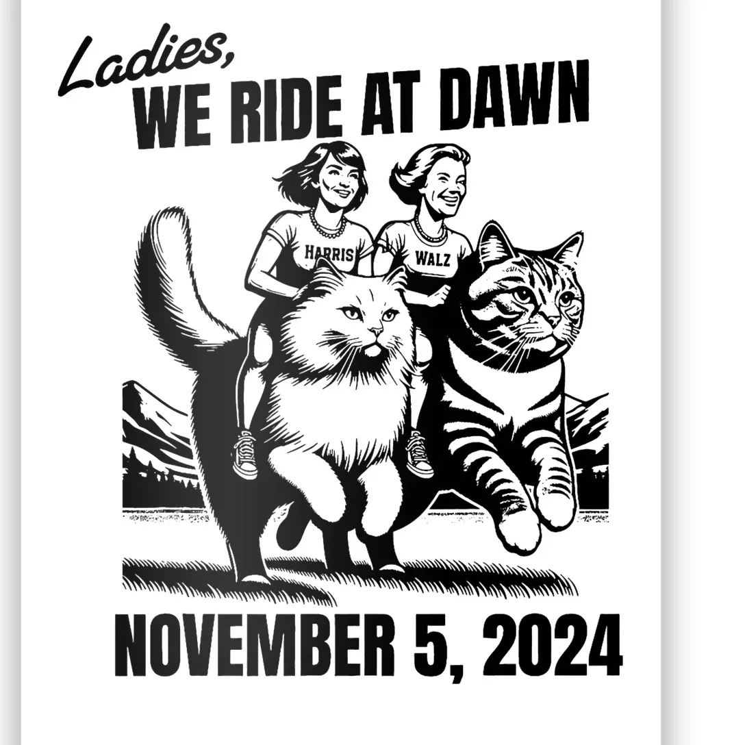 Ladies We Ride At Dawn November 5 2024 Cat Lady Election Poster