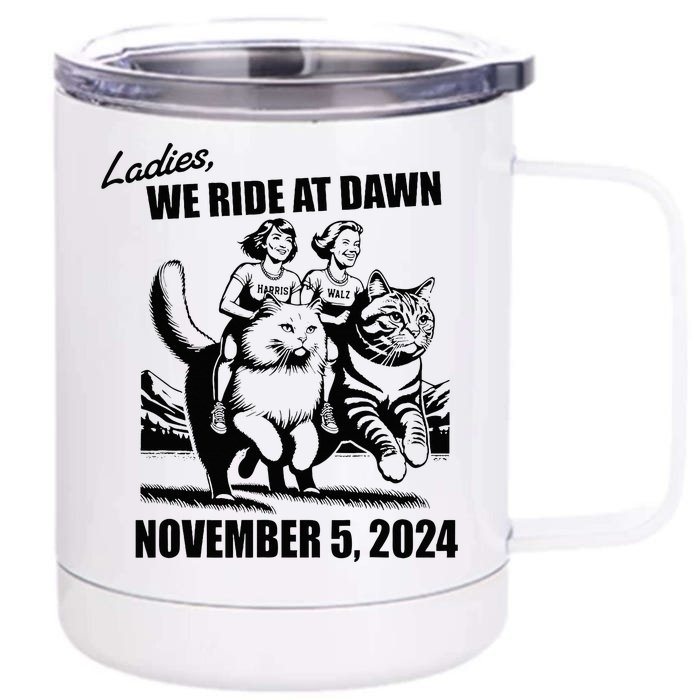 Ladies We Ride At Dawn Harris Walz 2024 President Front & Back 12oz Stainless Steel Tumbler Cup