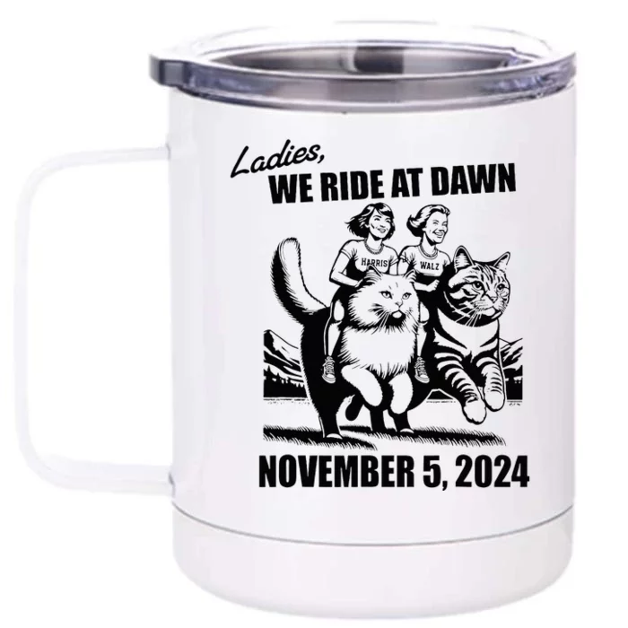 Ladies We Ride At Dawn Harris Walz 2024 President Front & Back 12oz Stainless Steel Tumbler Cup