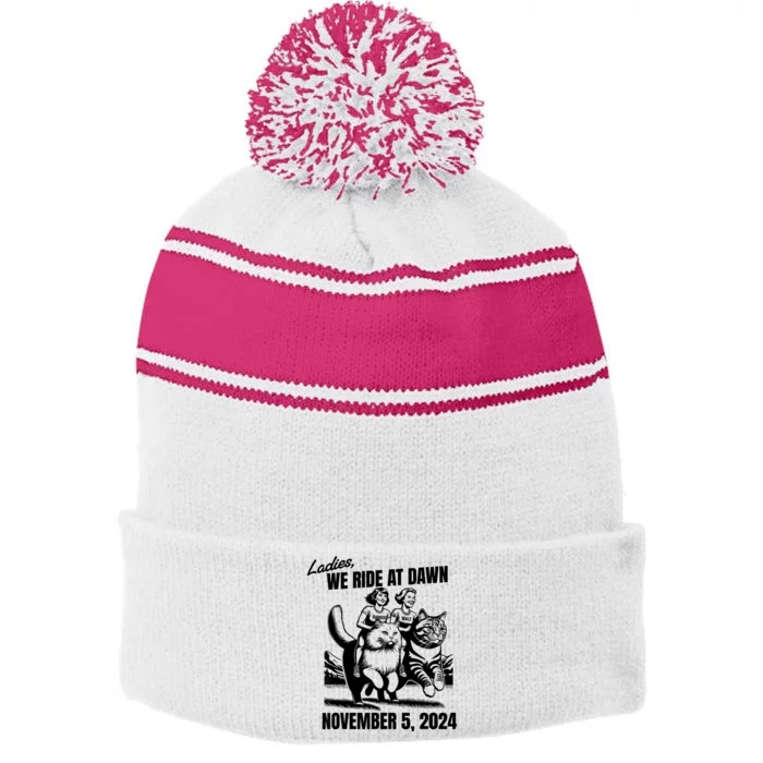 Ladies We Ride At Dawn November 5 2024 Cat Lady Election Stripe Pom Pom Beanie