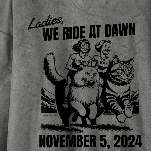 Ladies We Ride At Dawn November 5 2024 Cat Lady Election Hooded Wearable Blanket