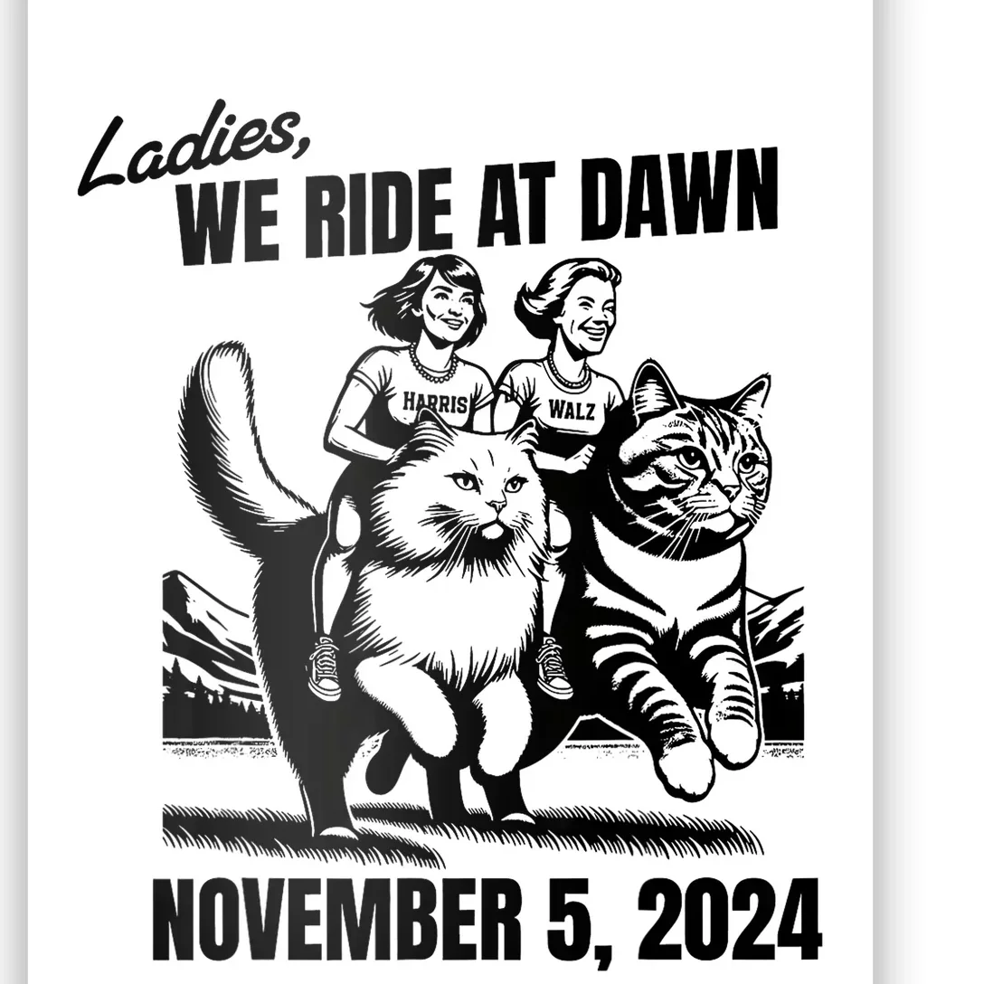 Ladies We Ride At Dawn November 5 2024 Cat Lady Election Poster