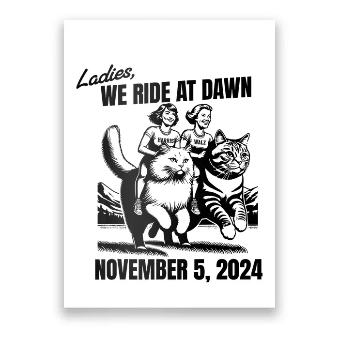 Ladies We Ride At Dawn November 5 2024 Cat Lady Election Poster