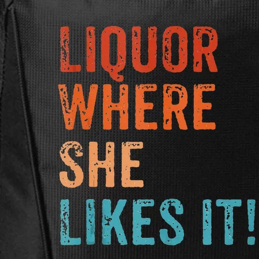 Liquor Where She Likes It Funny Sarcastic Adult Humor City Backpack