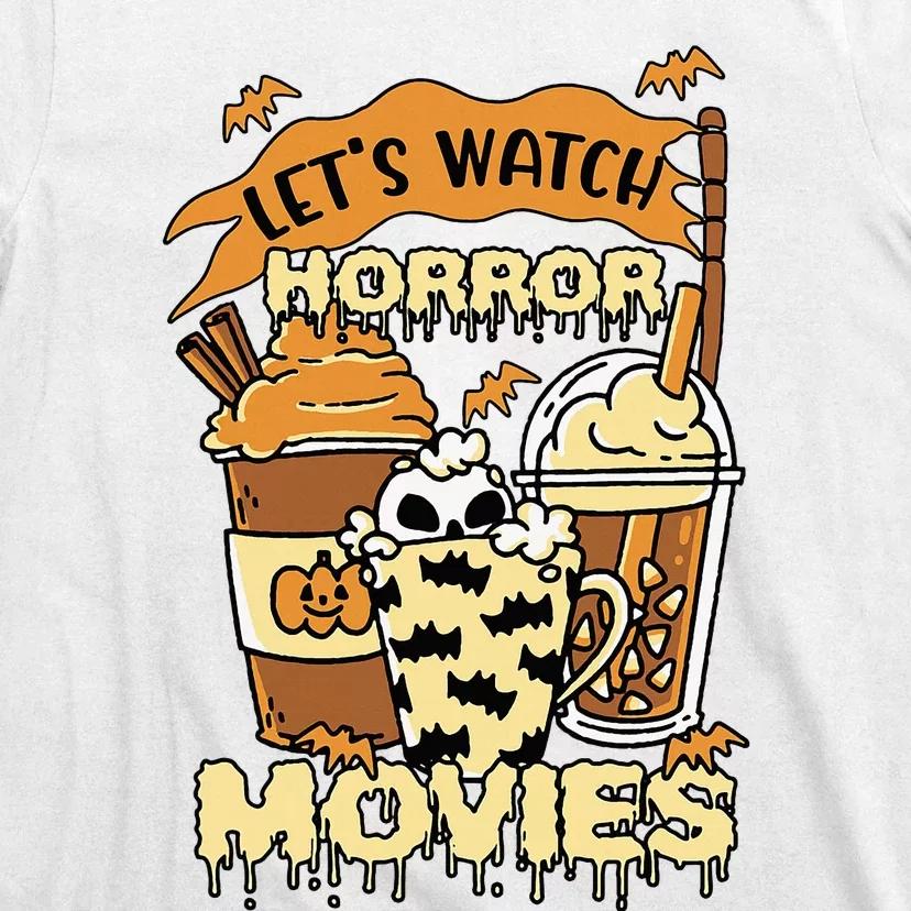 LetS Watch Scary Horror Movies Spooky Season T-Shirt