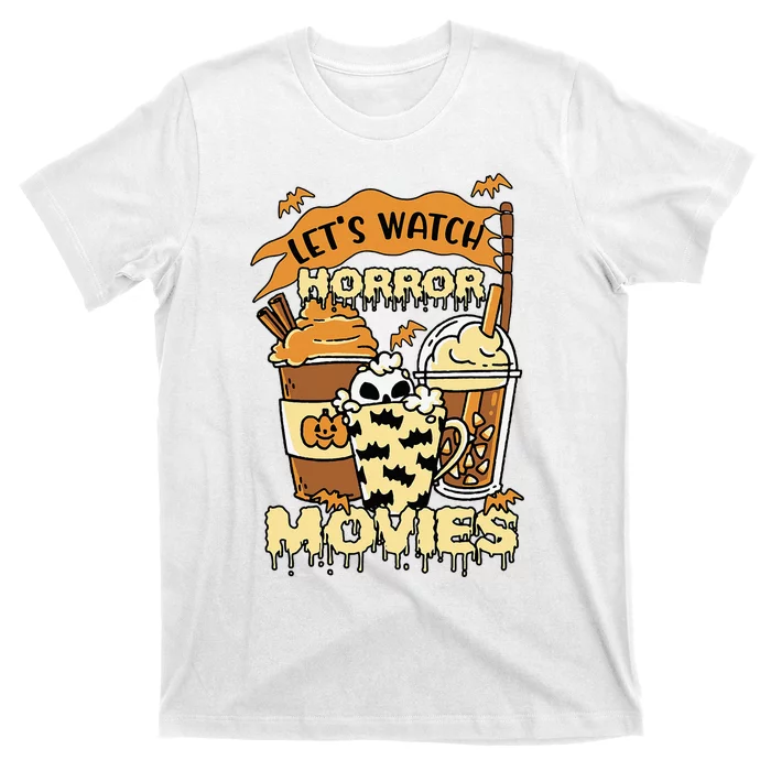 LetS Watch Scary Horror Movies Spooky Season T-Shirt