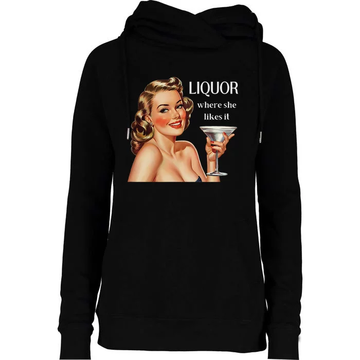 Liquor Where She Likes It Funny Drinking Alcohol Lover Womens Funnel Neck Pullover Hood