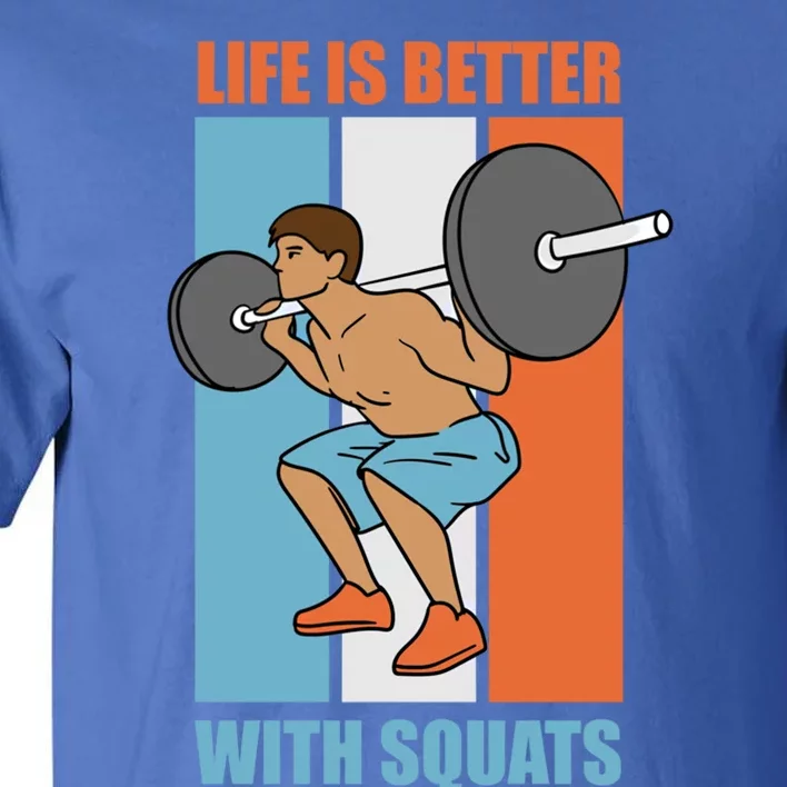 Life With Squats Gym Powerlifter Strength Training Gift Tall T-Shirt