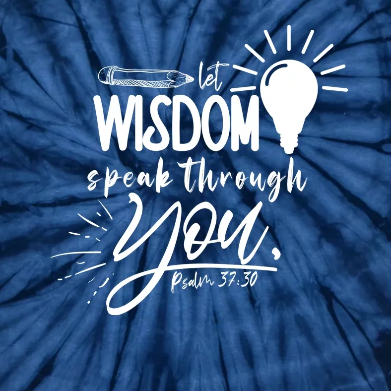 Let Wisdom Speak Through You Psalm 37:30 Tie-Dye T-Shirt