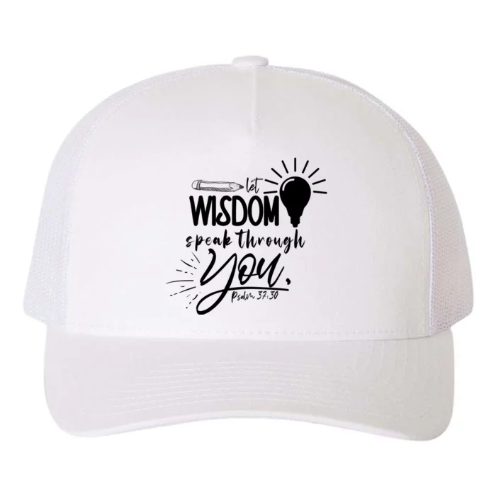 Let Wisdom Speak Through You Psalm 37:30 Yupoong Adult 5-Panel Trucker Hat