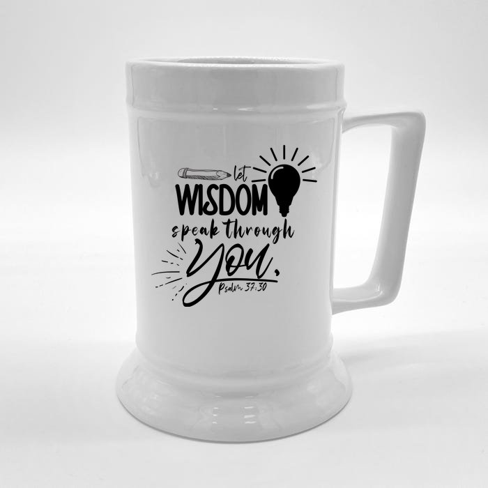 Let Wisdom Speak Through You Psalm 37:30 Front & Back Beer Stein