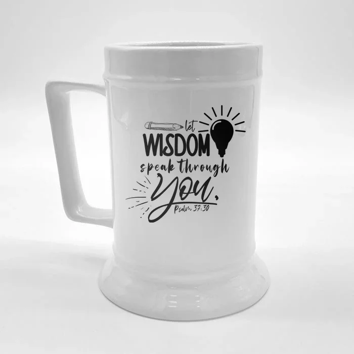 Let Wisdom Speak Through You Psalm 37:30 Front & Back Beer Stein