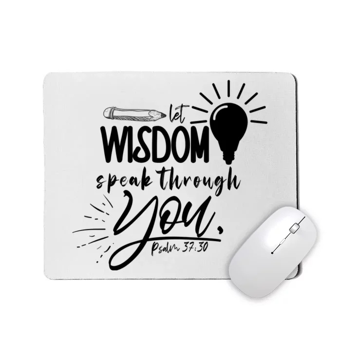 Let Wisdom Speak Through You Psalm 37:30 Mousepad