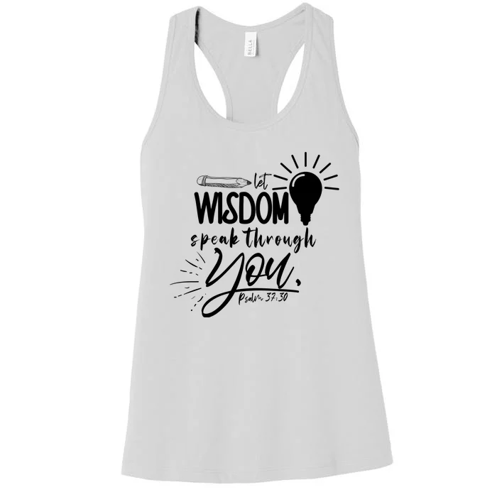 Let Wisdom Speak Through You Psalm 37:30 Women's Racerback Tank