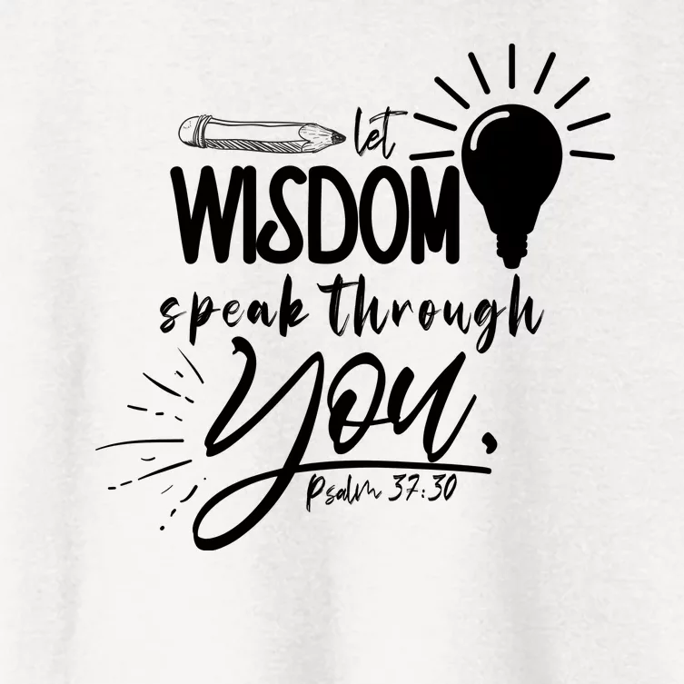 Let Wisdom Speak Through You Psalm 37:30 Women's Crop Top Tee