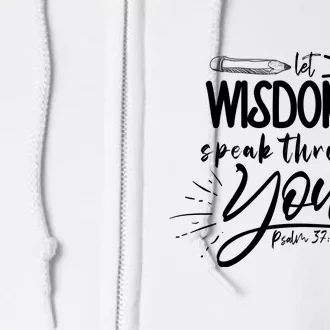 Let Wisdom Speak Through You Psalm 37:30 Full Zip Hoodie