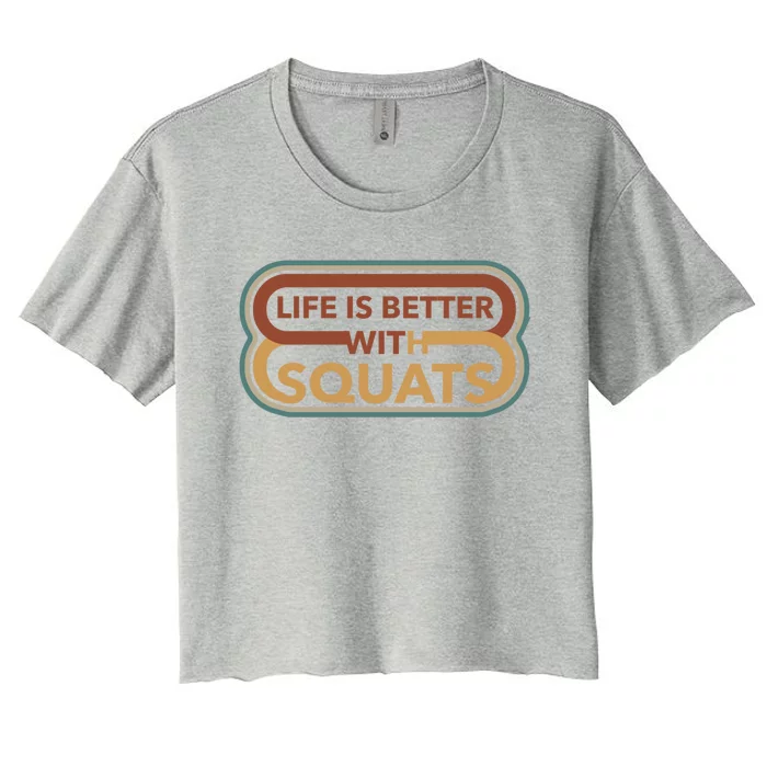 Life With Squats Gym Powerlifter Training Gift Women's Crop Top Tee