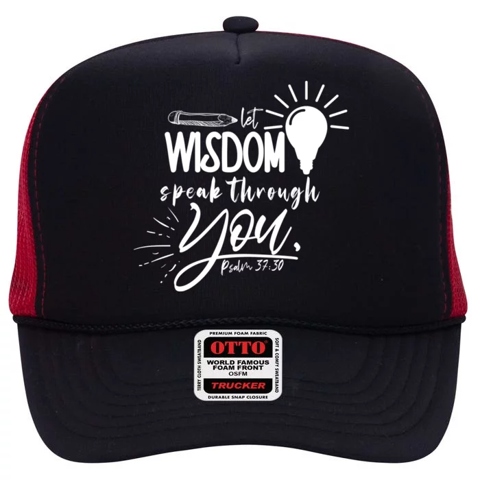 Let Wisdom Speak Through You Psalm 37:30 Bible Verse High Crown Mesh Trucker Hat