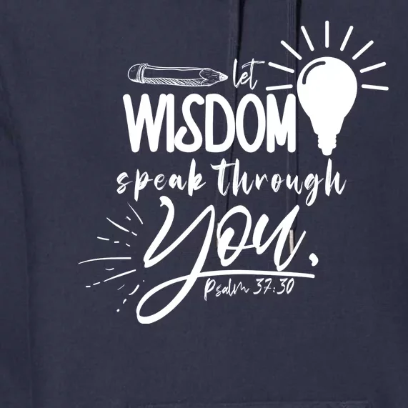 Let Wisdom Speak Through You Psalm 37:30 Bible Verse Premium Hoodie