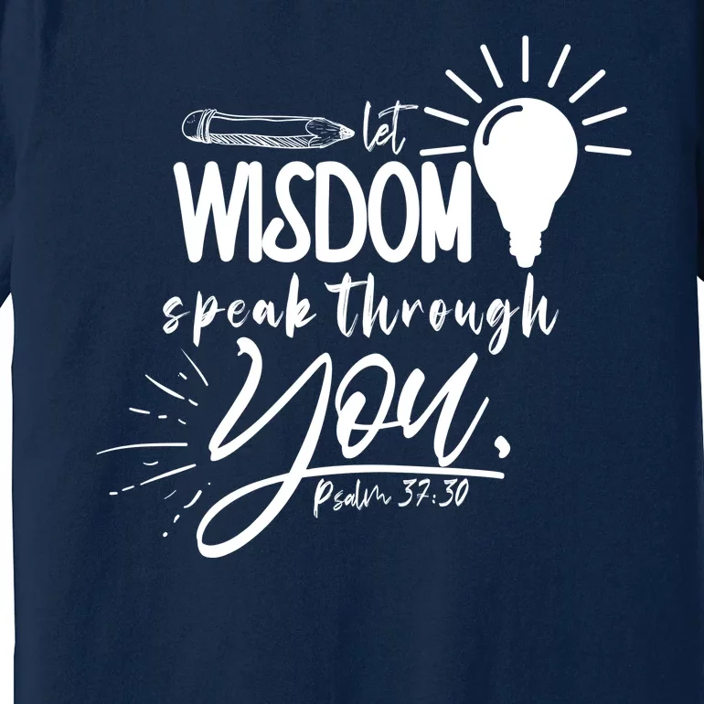 Let Wisdom Speak Through You Psalm 37:30 Bible Verse Premium T-Shirt