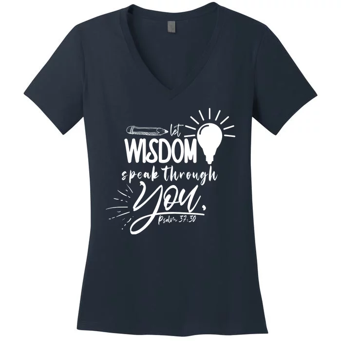 Let Wisdom Speak Through You Psalm 37:30 Bible Verse Women's V-Neck T-Shirt