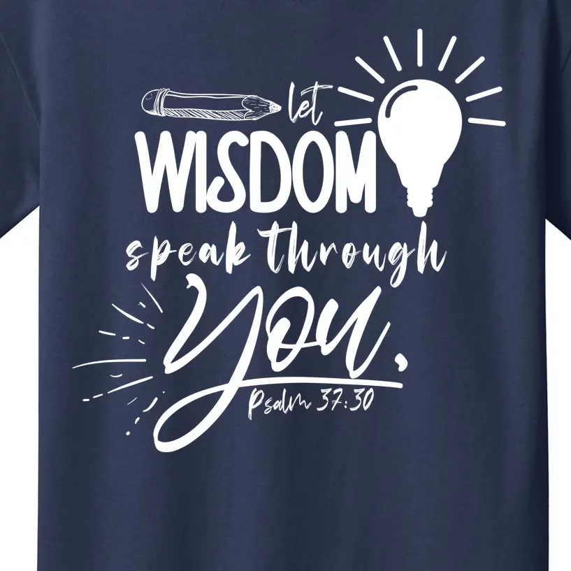 Let Wisdom Speak Through You Psalm 37:30 Bible Verse Kids T-Shirt