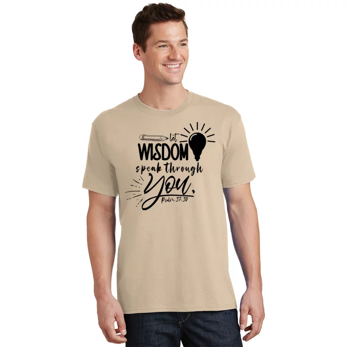 Let Wisdom Speak Through You Psalm 37:30 Bible Verse T-Shirt