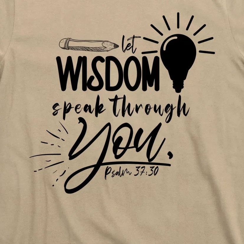 Let Wisdom Speak Through You Psalm 37:30 Bible Verse T-Shirt